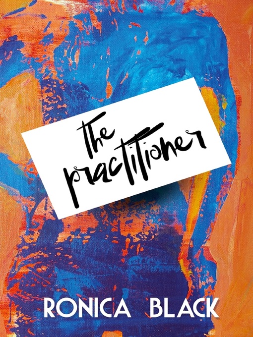 Title details for The Practitioner by Ronica Black - Available